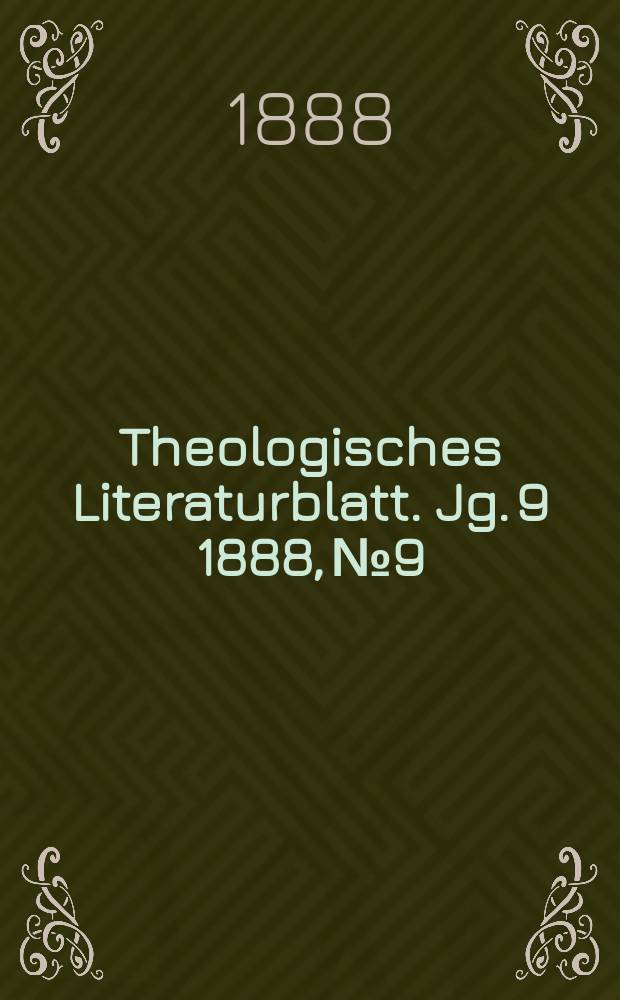 Theologisches Literaturblatt. Jg. 9 1888, № 9