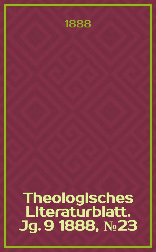 Theologisches Literaturblatt. Jg. 9 1888, № 23