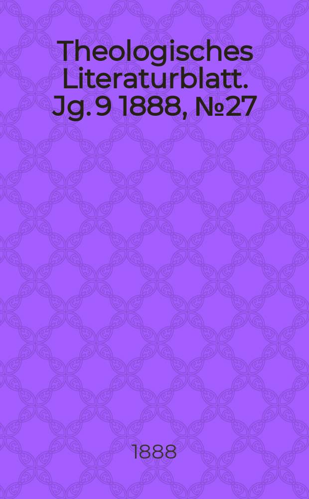 Theologisches Literaturblatt. Jg. 9 1888, № 27