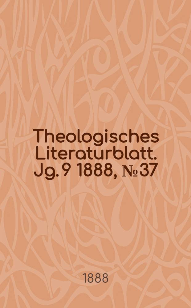 Theologisches Literaturblatt. Jg. 9 1888, № 37