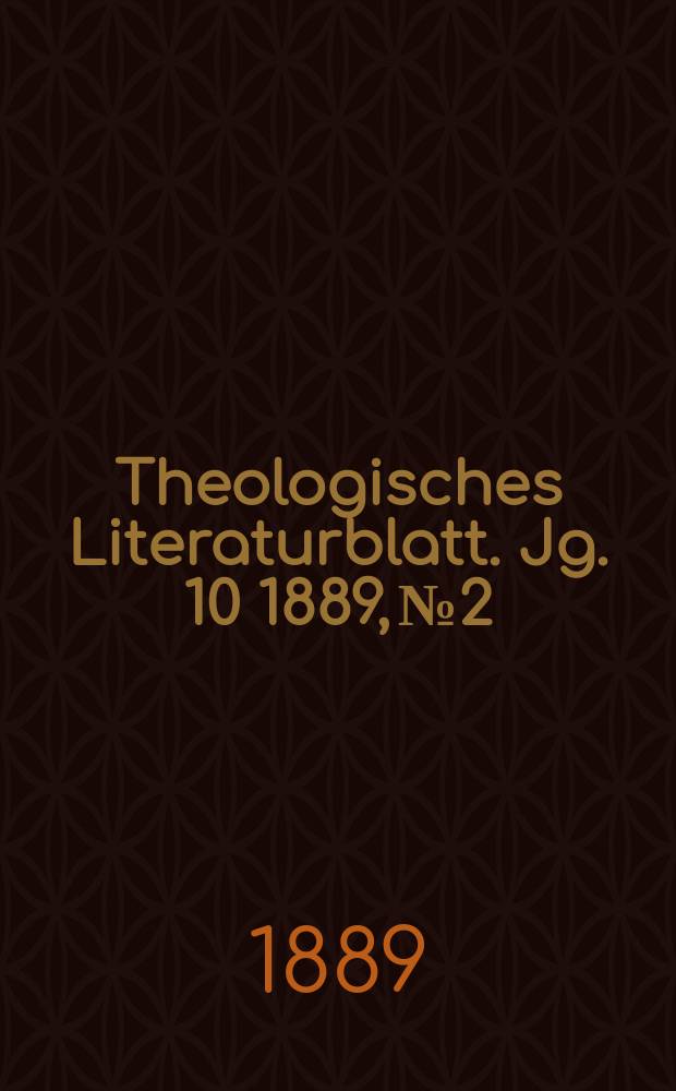 Theologisches Literaturblatt. Jg. 10 1889, № 2
