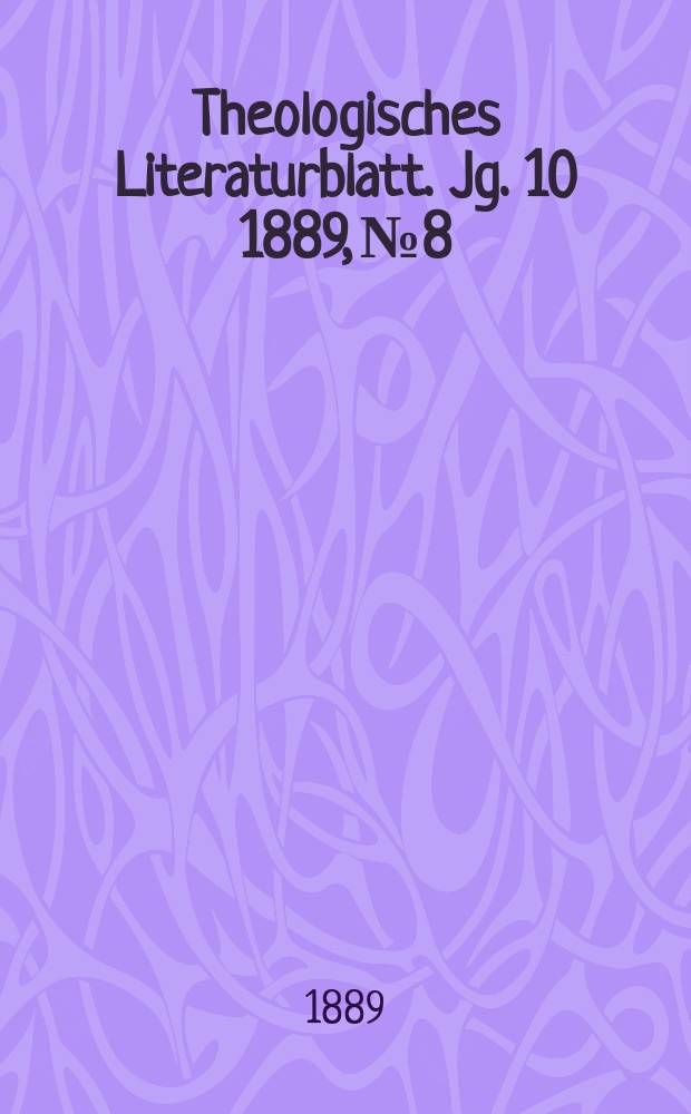 Theologisches Literaturblatt. Jg. 10 1889, № 8