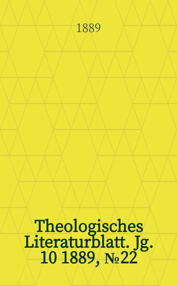 Theologisches Literaturblatt. Jg. 10 1889, № 22