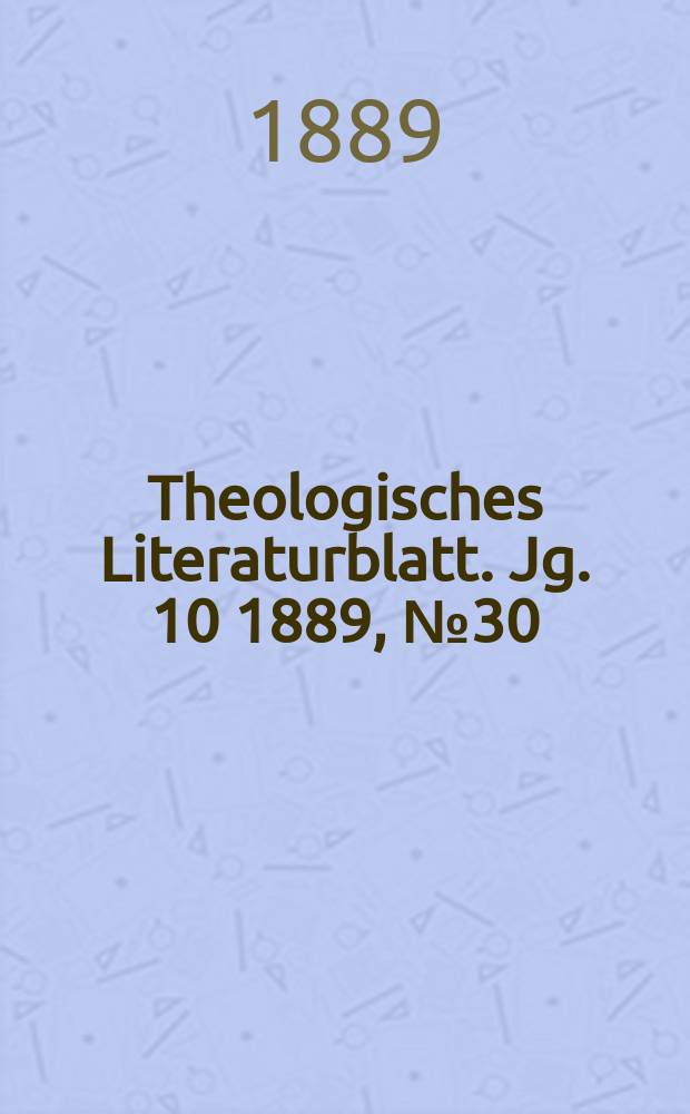 Theologisches Literaturblatt. Jg. 10 1889, № 30