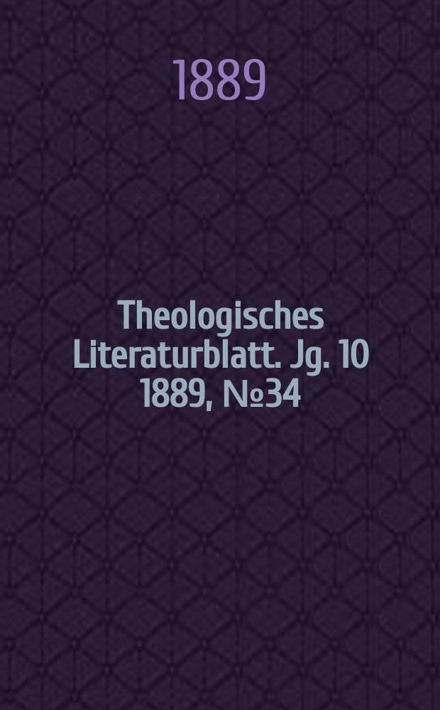 Theologisches Literaturblatt. Jg. 10 1889, № 34
