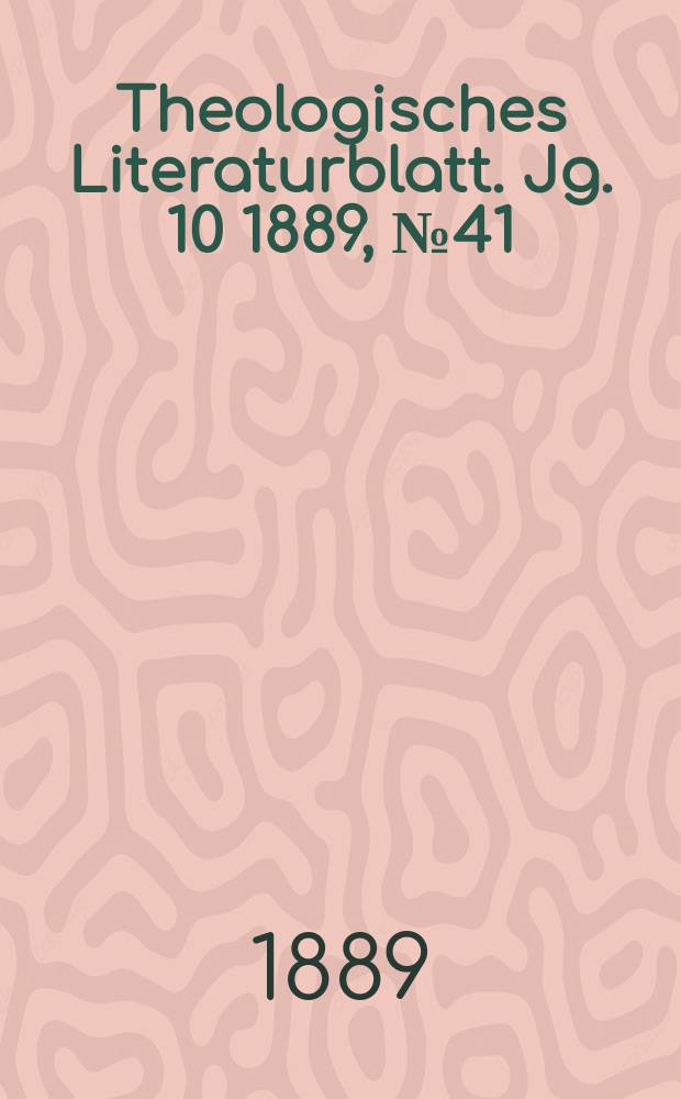 Theologisches Literaturblatt. Jg. 10 1889, № 41