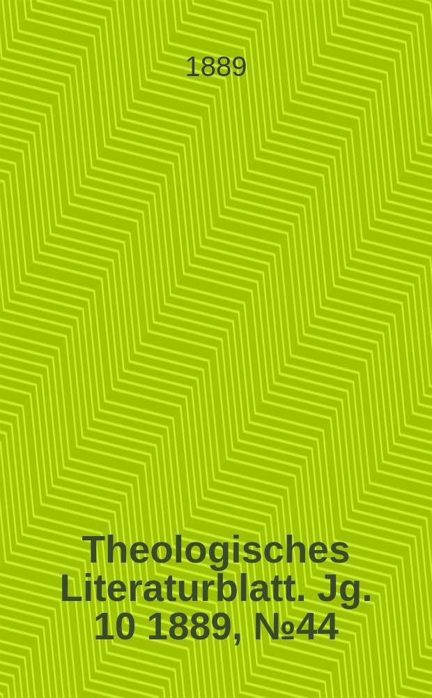 Theologisches Literaturblatt. Jg. 10 1889, № 44