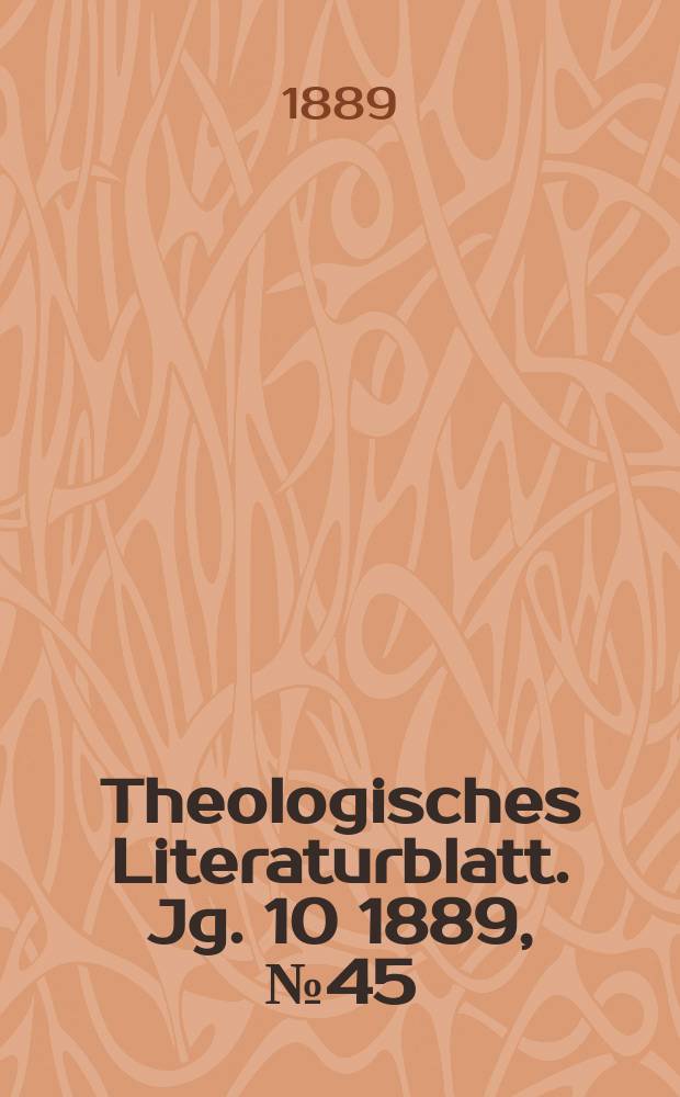 Theologisches Literaturblatt. Jg. 10 1889, № 45