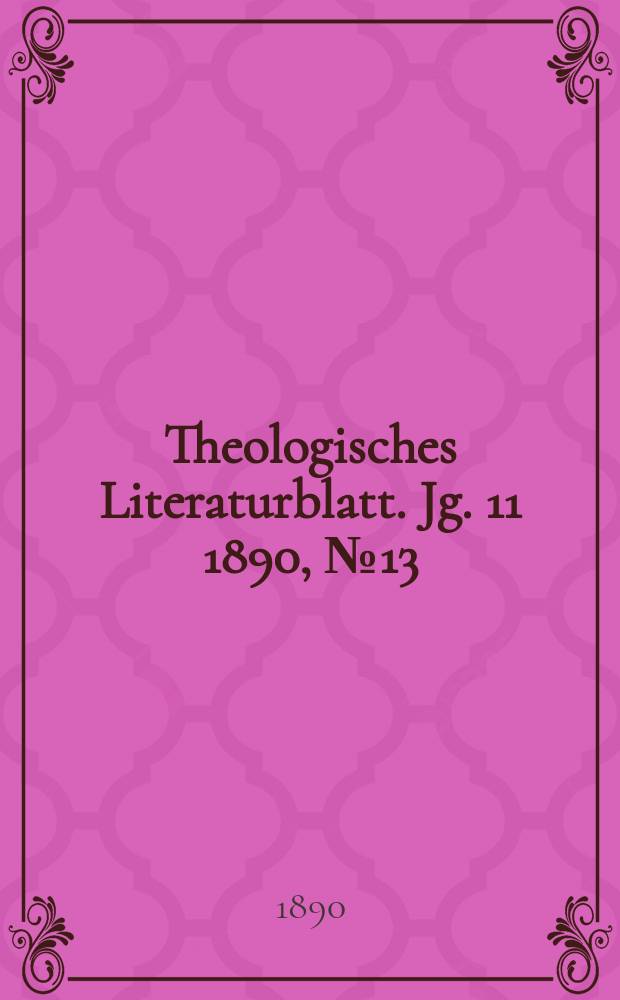 Theologisches Literaturblatt. Jg. 11 1890, № 13