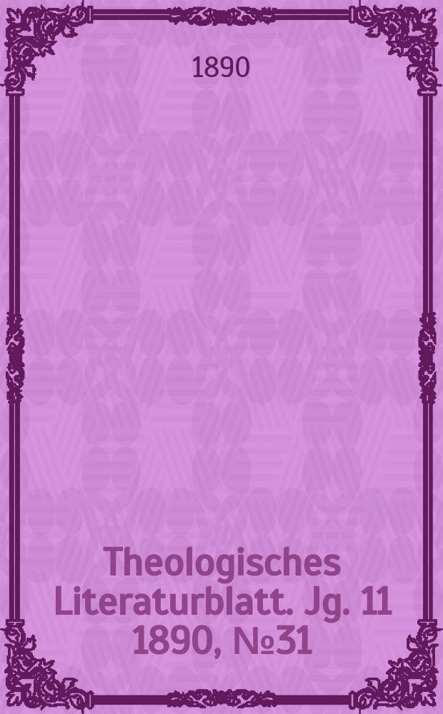 Theologisches Literaturblatt. Jg. 11 1890, № 31