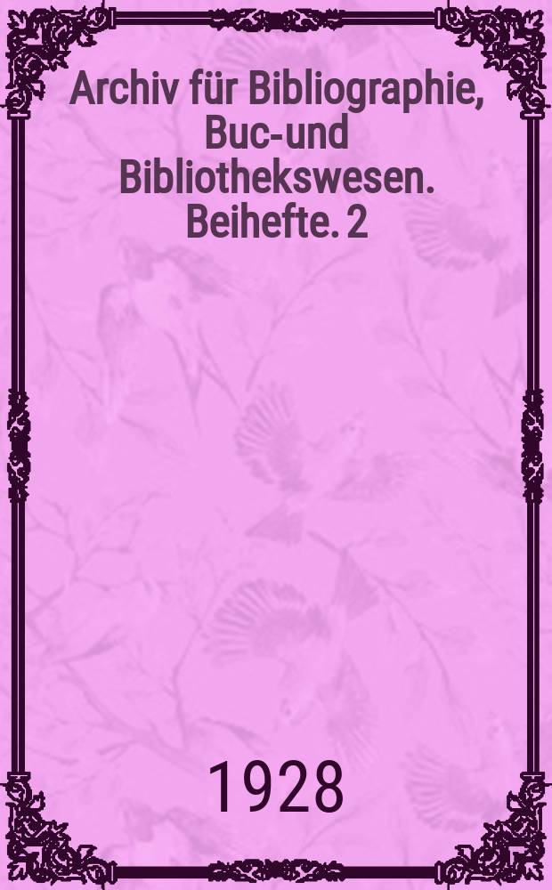 Archiv für Bibliographie, Buch- und Bibliothekswesen. Beihefte. 2 : Das spanische Bibliothekswesen