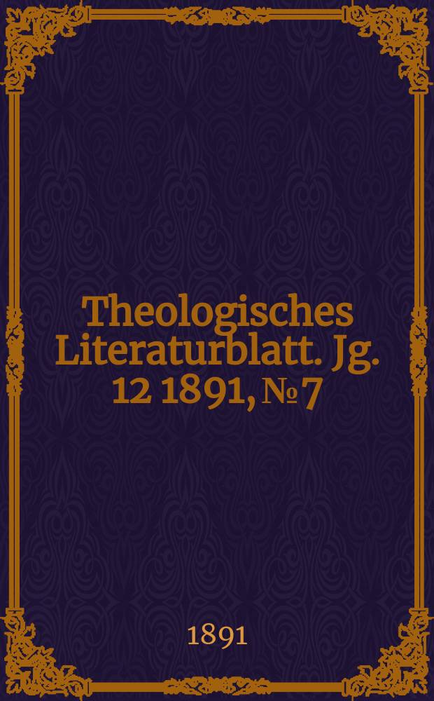 Theologisches Literaturblatt. Jg. 12 1891, № 7