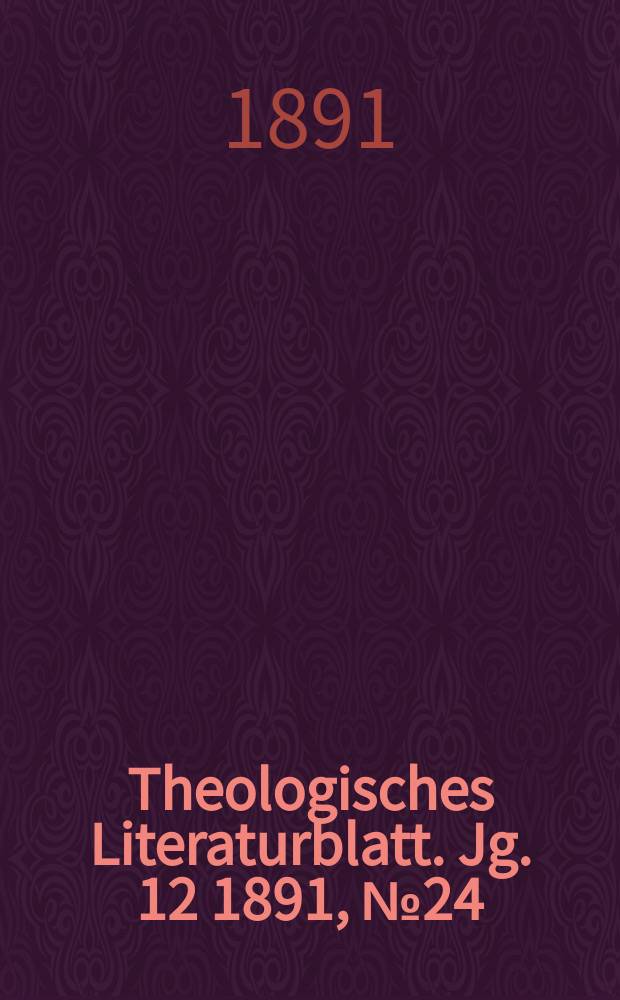 Theologisches Literaturblatt. Jg. 12 1891, № 24