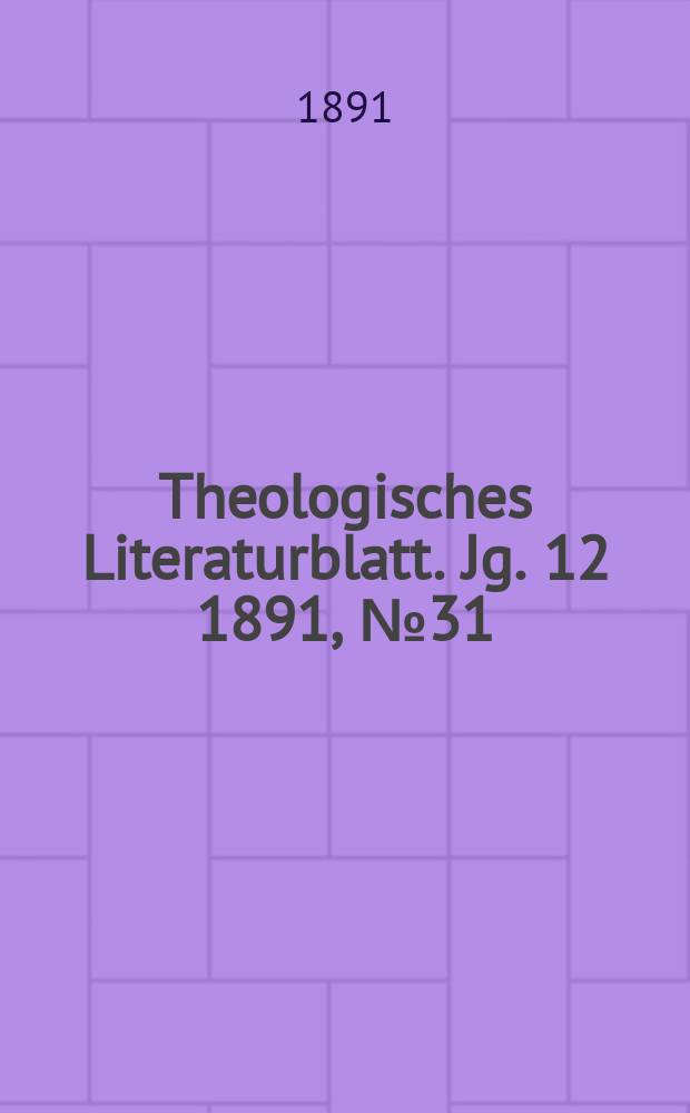 Theologisches Literaturblatt. Jg. 12 1891, № 31