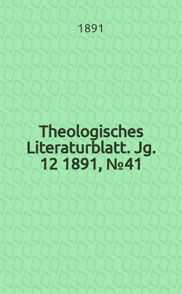Theologisches Literaturblatt. Jg. 12 1891, № 41