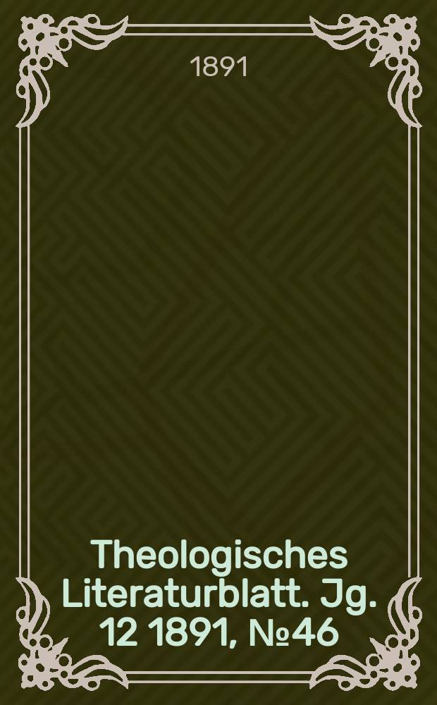 Theologisches Literaturblatt. Jg. 12 1891, № 46