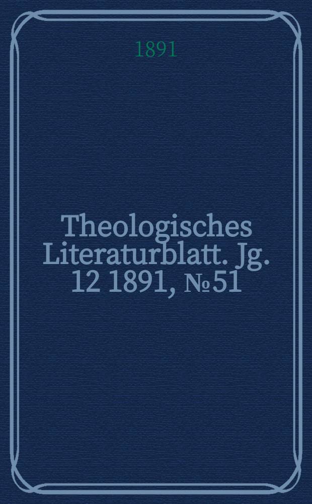 Theologisches Literaturblatt. Jg. 12 1891, № 51