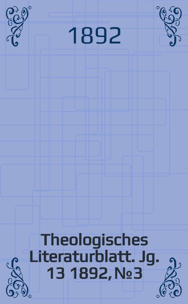 Theologisches Literaturblatt. Jg. 13 1892, № 3