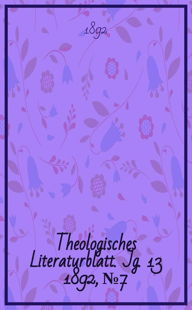Theologisches Literaturblatt. Jg. 13 1892, № 7