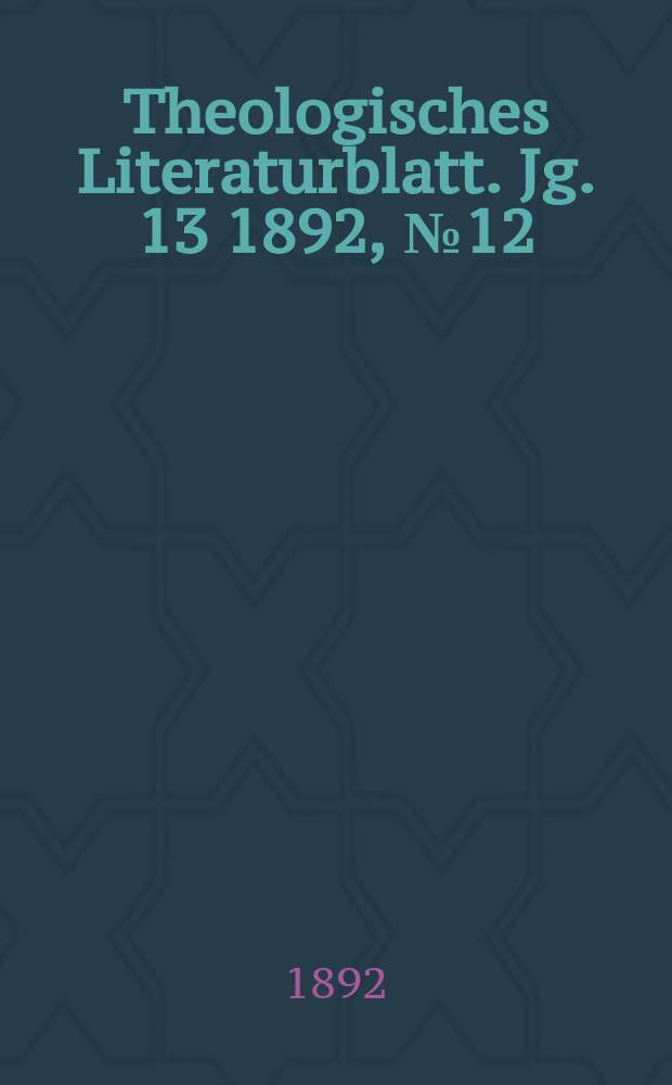 Theologisches Literaturblatt. Jg. 13 1892, № 12