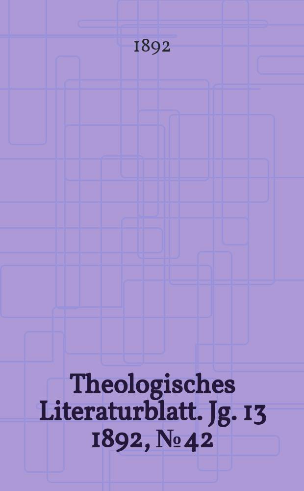 Theologisches Literaturblatt. Jg. 13 1892, № 42