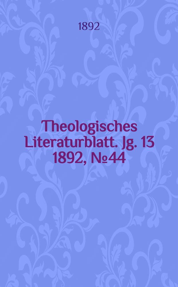 Theologisches Literaturblatt. Jg. 13 1892, № 44