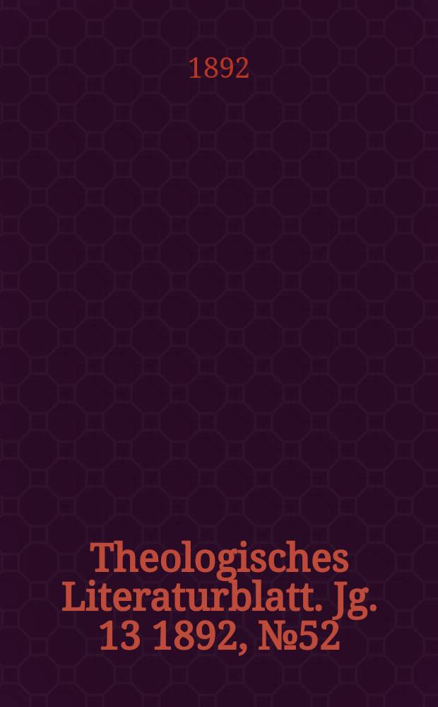 Theologisches Literaturblatt. Jg. 13 1892, № 52