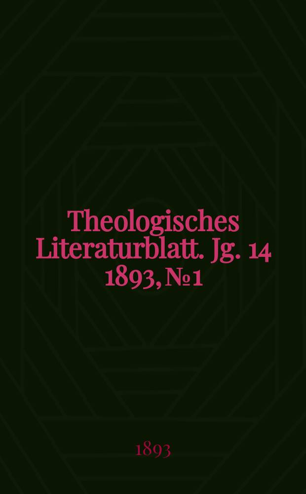 Theologisches Literaturblatt. Jg. 14 1893, № 1