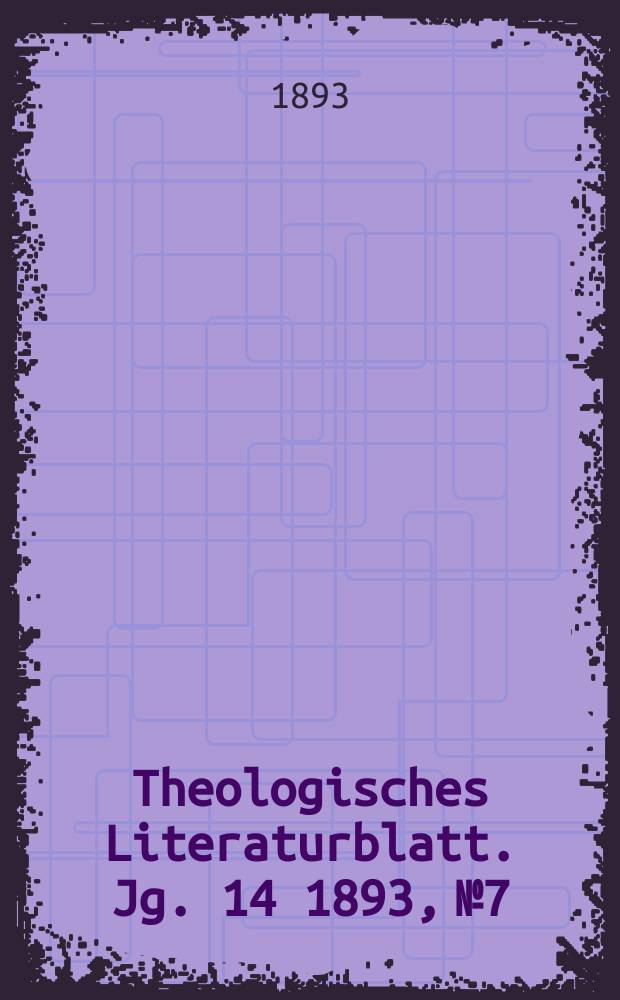 Theologisches Literaturblatt. Jg. 14 1893, № 7