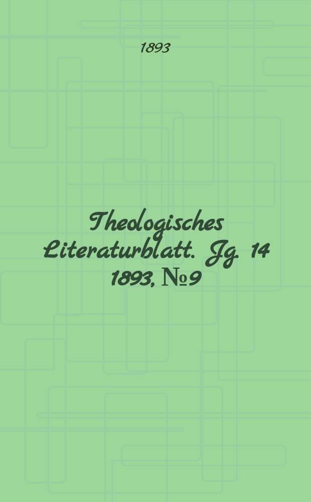 Theologisches Literaturblatt. Jg. 14 1893, № 9