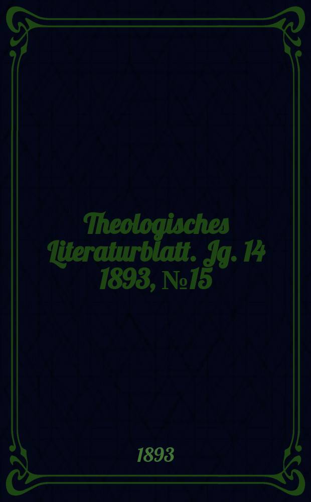 Theologisches Literaturblatt. Jg. 14 1893, № 15