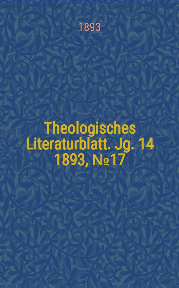 Theologisches Literaturblatt. Jg. 14 1893, № 17