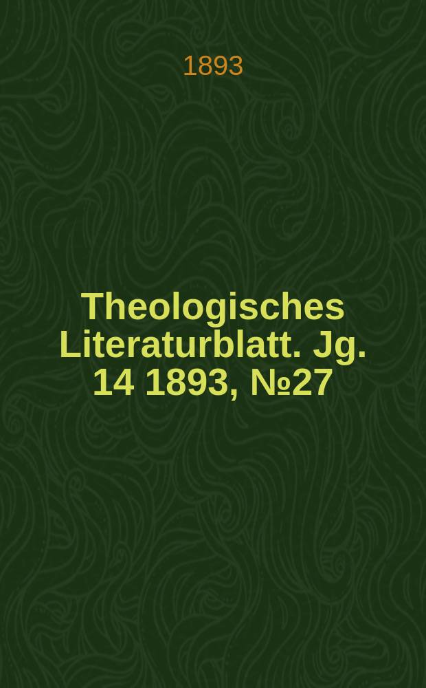 Theologisches Literaturblatt. Jg. 14 1893, № 27