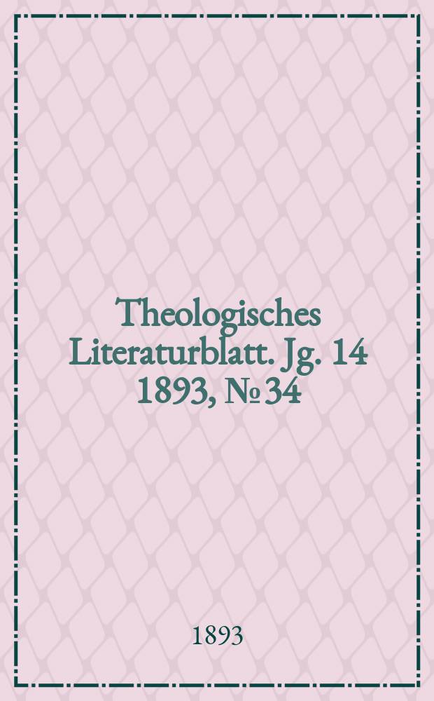 Theologisches Literaturblatt. Jg. 14 1893, № 34