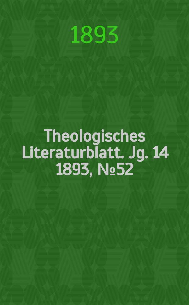 Theologisches Literaturblatt. Jg. 14 1893, № 52