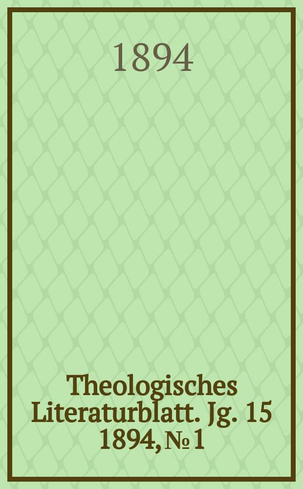 Theologisches Literaturblatt. Jg. 15 1894, № 1