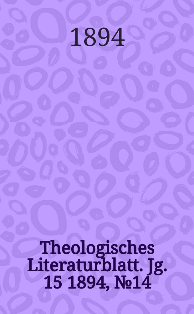 Theologisches Literaturblatt. Jg. 15 1894, № 14