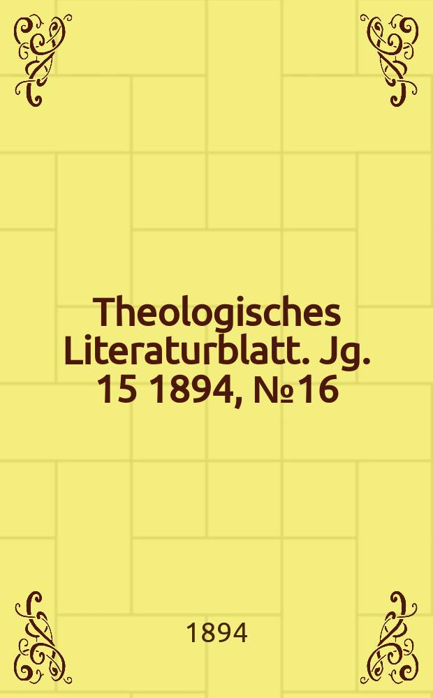 Theologisches Literaturblatt. Jg. 15 1894, № 16
