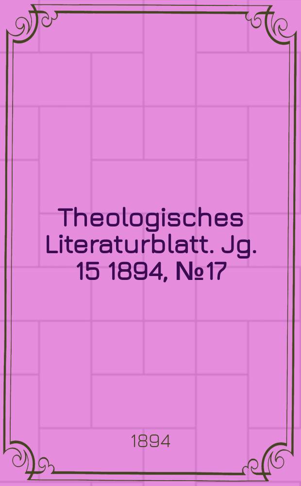 Theologisches Literaturblatt. Jg. 15 1894, № 17