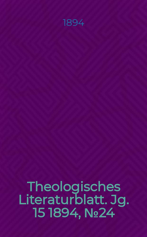 Theologisches Literaturblatt. Jg. 15 1894, № 24