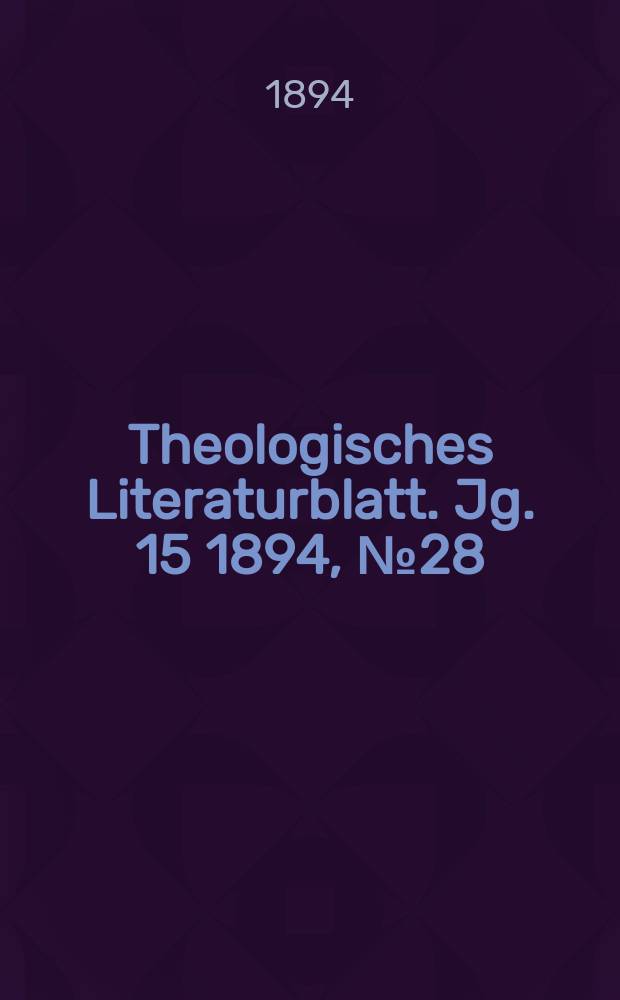 Theologisches Literaturblatt. Jg. 15 1894, № 28