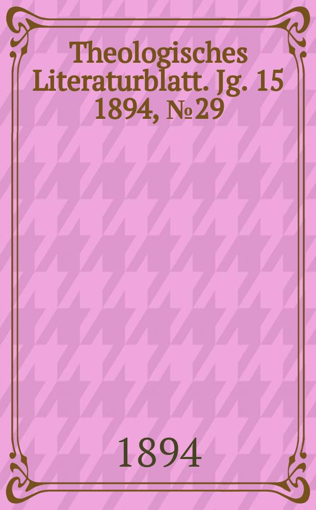 Theologisches Literaturblatt. Jg. 15 1894, № 29