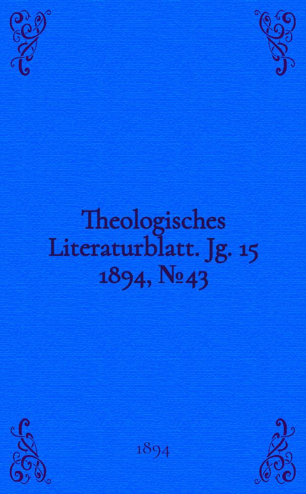 Theologisches Literaturblatt. Jg. 15 1894, № 43