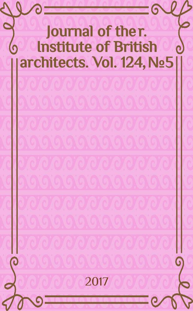 Journal of the r. Institute of British architects. Vol. 124, № 5