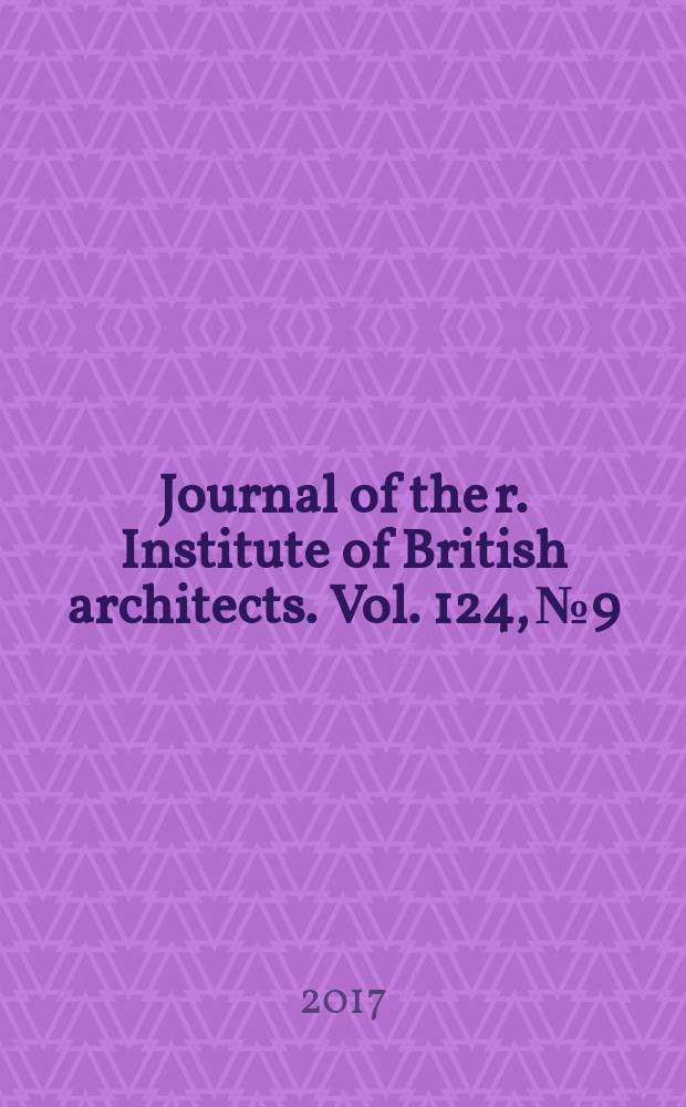 Journal of the r. Institute of British architects. Vol. 124, № 9
