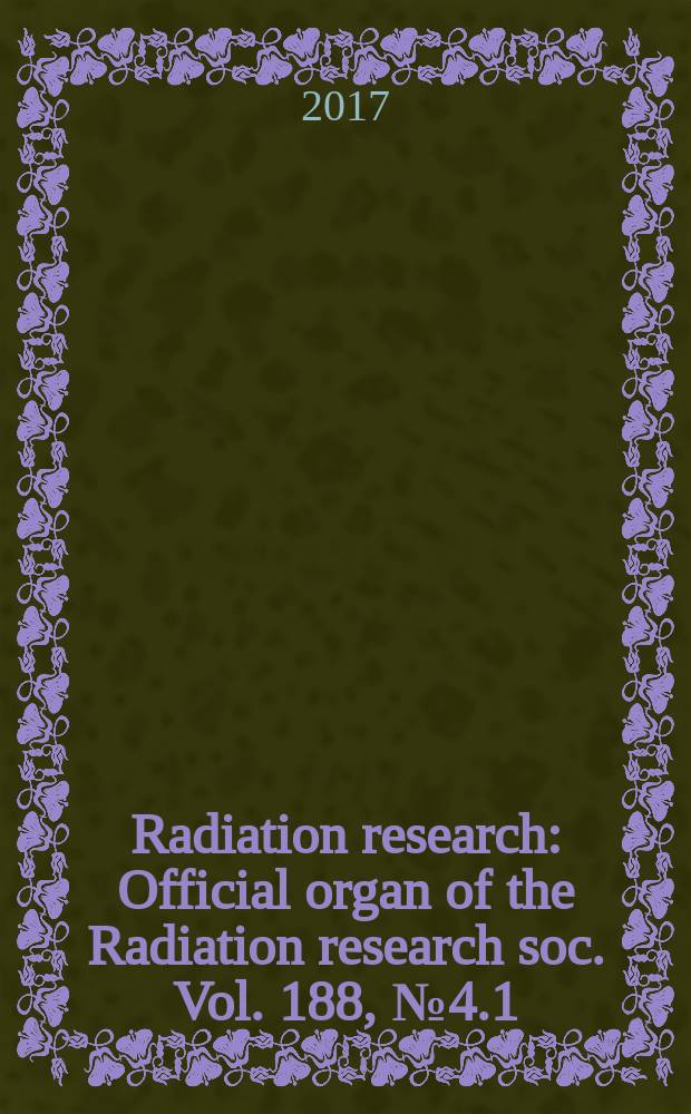 Radiation research : Official organ of the Radiation research soc. Vol. 188, № 4.1