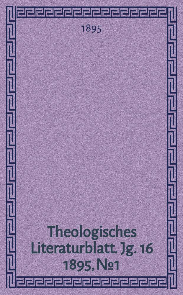 Theologisches Literaturblatt. Jg. 16 1895, № 1
