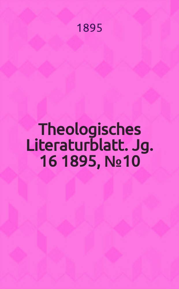 Theologisches Literaturblatt. Jg. 16 1895, № 10