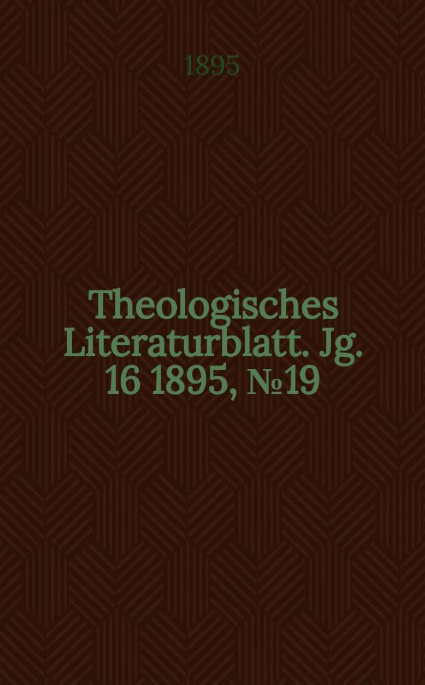 Theologisches Literaturblatt. Jg. 16 1895, № 19
