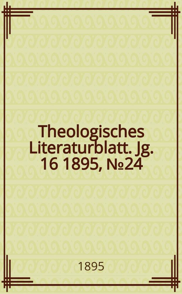 Theologisches Literaturblatt. Jg. 16 1895, № 24